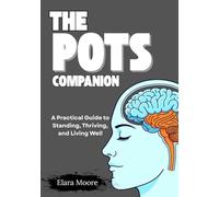 The POTS Companion: A Practical Guide to Standing, Thriving, and Living Well