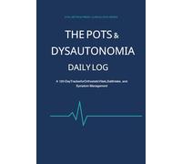 The POTS & Dysautonomia Daily Log: A 115-Days Vitals Tracker for Postural Orthostatic Tachycardia Syndrome - Monitor Heart Rate, Blood Pressure, Salt Intake, and Triggers