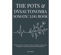 The POTS & Dysautonomia Somatic Log Book: A Daily Symptom Tracker for Sodium, Hydration, Vagus Nerve Regulation, Heart Rate, and Flare-Up Management