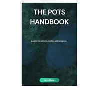 The POTS Handbook: A guide for patients, Families and caregivers