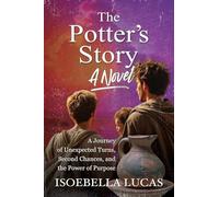 The Potter's Story, A Novel: A Journey of Unexpected Turns, Second Chances, and the Power of Purpose