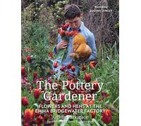 The Pottery Gardener: Flowers and Hens at the Emma Bridgewater Factory