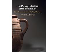 The Pottery Industries of the Roman East: Craft Communities and Working Practices