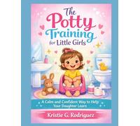 The potty training for little girls: A calm and confident way to help your daughter learn