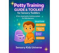 The Potty Training Guide & Toolkit for Sensory Children: A 3-Day Visual Routine + Tools to Help Autistic & Sensory Kids Master Potty Time With Confidence