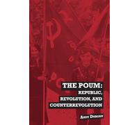 The POUM: Republic, Revolution and Counterrevolution