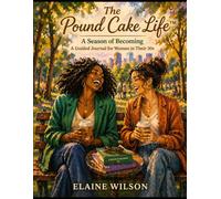 The Pound Cake Life™: A Season of Becoming: A Guided Journal for Women in Their 30s