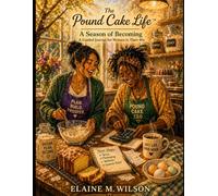 The Pound Cake Life™: A Season of Becoming: A Guided Journal for Women in Their 40s