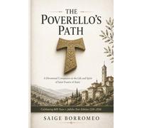 The Poverello’s Path: A Devotional Companion to the Life and Spirit of Saint Francis of Assisi