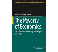 The Poverty of Economics: The Philosophical Anatomy of an Empty Rationality