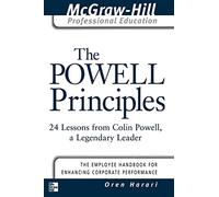 The Powell Principles: 24 Lessons from Colin Powell, a Lengendary Leader (The McGraw-Hill Professional Education Series)