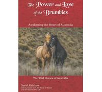 The Power and Love of the Brumbies: Awakening the Heart of Australia