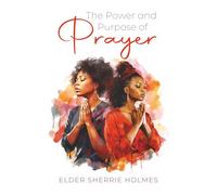 The Power and Purpose of Prayer