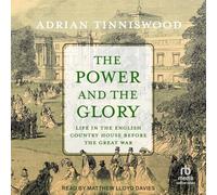 The Power and the Glory: Life in the English Country House Before the Great War