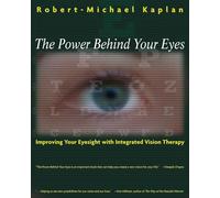 The Power Behind Your Eyes: Improving Your Eyesight with Integrated Vision Therapy