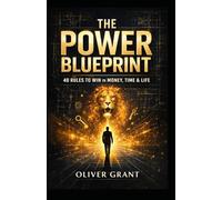 The Power Blueprint: 40 Rules to Win in Money, Time & Life