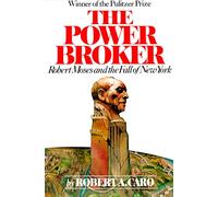 The Power Broker: Robert Moses and the Fall of New York (Urban studies & biography)