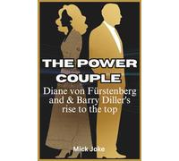 The Power Couple: Diane von Fürstenberg and Barry Diller’s Rise to the Top: From Fashion Icons to Media Moguls - Their Journey of Love, Leadership, and Innovation