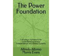 The Power Foundation: A strategic framework for understanding energy independence and battery systems. (The Energy Island Series)