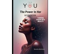 The Power In Her: Turning Vision Into Reality (The Power In You)