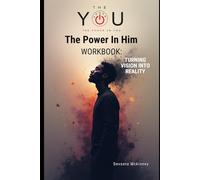 The Power In Him Workbook: Turning Vision Into Reality (The Power In You)