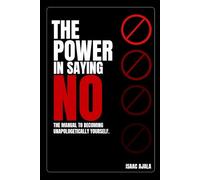 The Power In Saying NO: A Journal That Shows You How to Set Boundaries, Speak Boldly, and Finally Stop Explaining Yourself