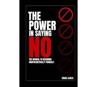 The Power In Saying NO: A Journal That Shows You How to Set Boundaries, Speak Boldly, and Finally Stop Explaining Yourself