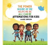 The Power Inside Of Me Helps Me Be All I Can Be: Developing children’s self-esteem, optimism, resilience & mindfulness through positive affirmations for Kids