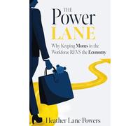 The Power Lane: Why Keeping Moms in the Workforce REVS the Economy