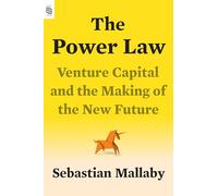 The Power Law: Venture Capital and the Making of the New Future