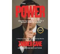 The Power Manual: A Step by Step Guide to Mastering Money & Authority