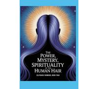 THE POWER, MYSTERY,SPIRITUALITY OF THE HUMAN HAIR: LONG HAIR AND FACIAL HAIR