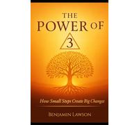 The Power of 3: How Small Steps Create Big Changes