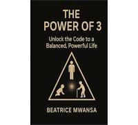 THE POWER OF 3: Unlock the Code to a Balanced, Powerful Life