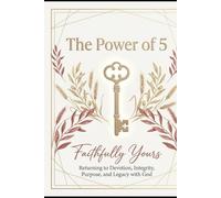 The Power of 5: Faithfully Yours: Building Lasting Love Through Grace, Trust, and Divine Partnership