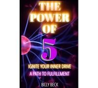 The Power of 5: Ignite Your Inner Drive, A Path to Fulfillment