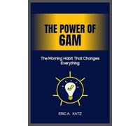 The Power of 6AM: The Morning Habit That Changes Everything