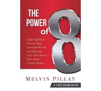 The Power of 8: Eight Spiritual Powers That Increase Wealth and Success, with Less Stress, More Rest and Inner Peace