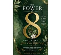 The Power of 8: Eight Weeks to Your New Beginning: A Journal of Hope, Healing, and Purpose