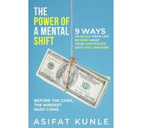 The Power of a Mental Shift: 9 Ways to Scale Your Life Beyond What Your Certificate Says You Can Earn