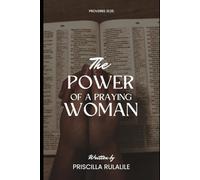 The Power of a Praying Woman: Empowering women to pray with authority and transform their homes through faith. (The Prayer Circle)