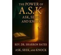 The Power of A.S.K. Ask, Seek, and Knock