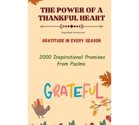 The Power of a Thankful Heart: Gratitude in Every Season: 2000 Inspirational Promises from Psalms.