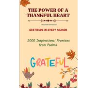 The Power of a Thankful Heart: Gratitude in Every Season: 2000 Inspirational Promises from Psalms.