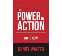 The Power of Action: Do It Now (The Power of Discipline)