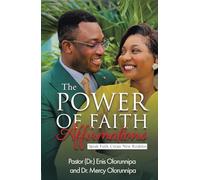 The Power of Affirmations: Speak Faith, Create New Realities