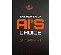 The Power of AI's Choice: Misalignment: 2