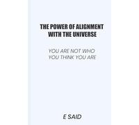 The Power of Alignment with the Universe