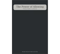 The Power of Allowing - Companion Journal: A lined companion to the book The Power of Allowing (The Power of Letting Go)