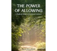 The Power of Allowing: Finding Freedom in Letting Go (The Power of Letting Go)
